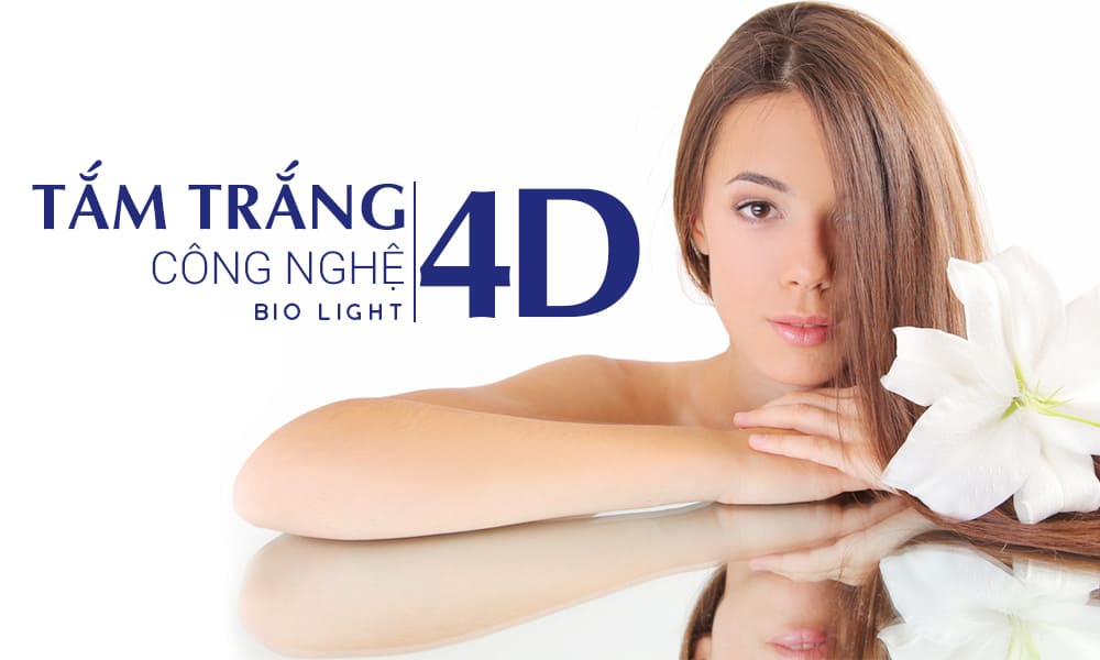 Tắm trắng Bio Light 4D - Làn da mềm mại, trắng mịn tự nhiên