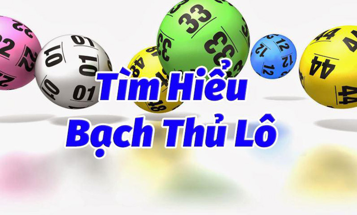 Bạch Thủ Lô Là Gì? ⚡️ Cách Đánh Bạch Thủ Lô Cho Người Mới